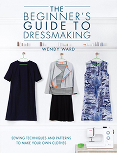 Beginner's Guide to Dressmaking by Wendy Ward